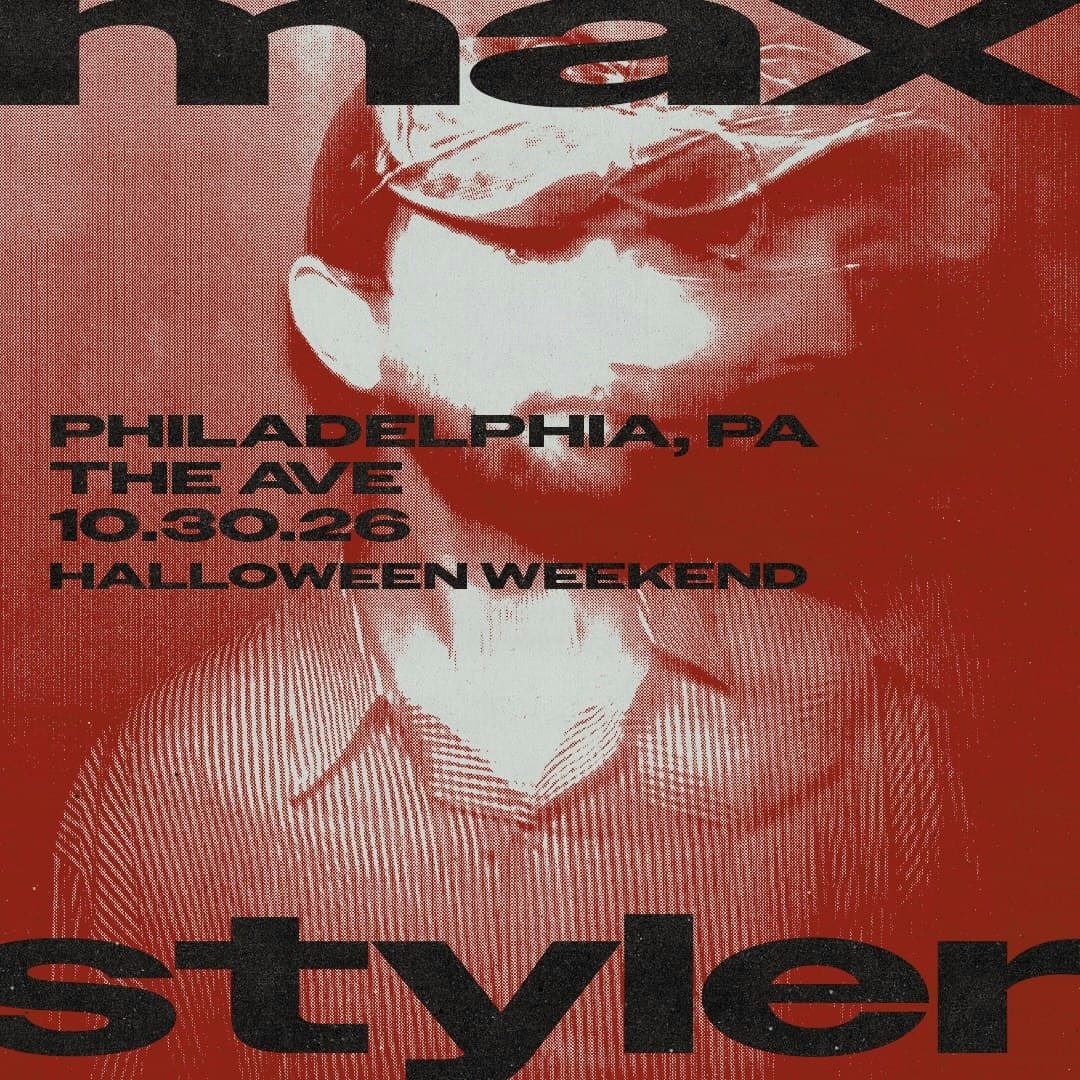 MAX STYLER at The Ave Live in Philadelphia